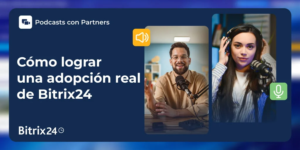Adopción de Bitrix24: cómo implementar la plataforma y lograr que tu equipo la utilice al máximo