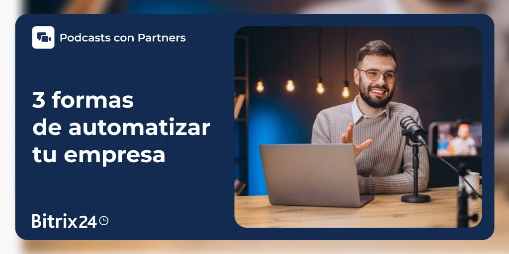 Tres formas de automatizar tu empresa con Bitrix24: telefonía, bots inteligentes y facturación electrónica